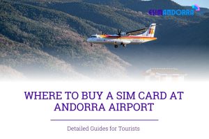SIM CARD AT ANDORRA Airport